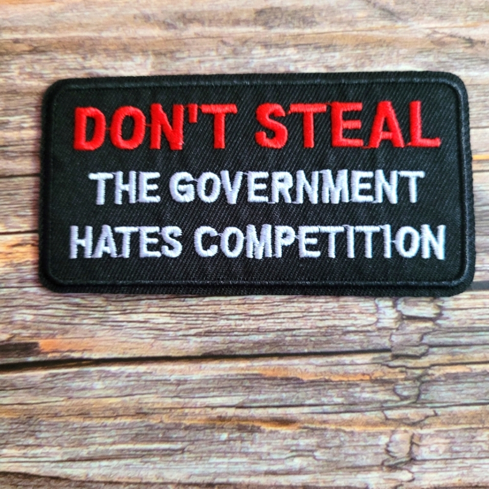 Don't Steal The Government Hates Competition Funny Punk 90'S Biker Patch